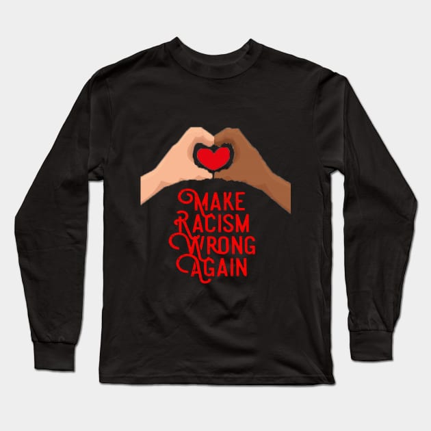 make racism wrong again t shirt Long Sleeve T-Shirt by khalid12